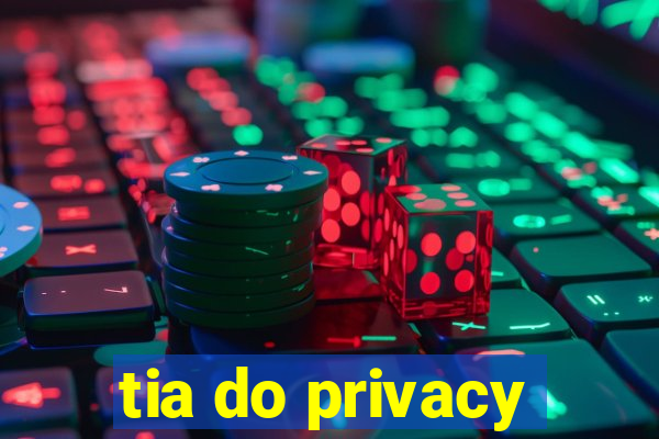 tia do privacy